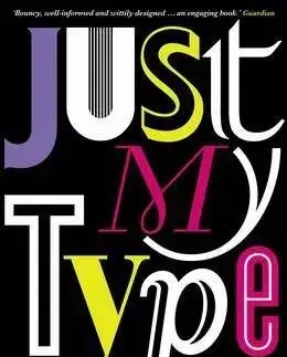 Just My Type : A Book About Fonts - Simon Garfield