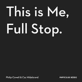 This Is Me, Full Stop - Caz Hildebrand, Philip Cowell