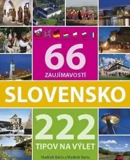 Slovensko 66 zaujímavostí a 222 tipov na výlet - Vladimír Bárta