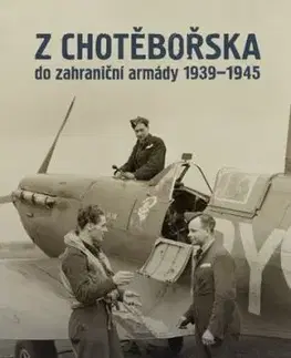 Z Chotěbořska do zahraniční armády 1939–1945 - Jiří Plachý