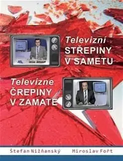 Televizní střepiny v sametu - Televizné črepiny v zamate - Štefan Nižňanský, Miroslav Fořt