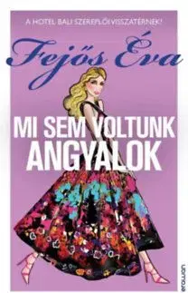 Mi sem voltunk angyalok - Éva Fejős