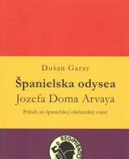 Španielska odysea Jozefa Doma Arvaya - Dušan Garay