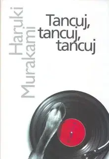 Tancuj, tancuj, tancuj - Haruki Murakami