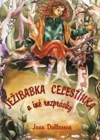 Ježibabka Celestínka a iné rozprávky - Jana Dallasová