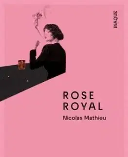 Rose Royal - Nicolas Mathieu