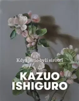 Když jsme byli sirotci, 3. vydání - Kazuo Ishiguro