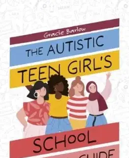The Autistic Teen Girl's School Survival Guide - Gracie Barlow