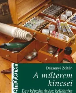A műterem kincsei - Egy képzőművész kelléktára - Zoltán Dézsenyi