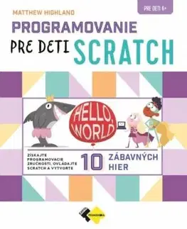 Programovanie pre deti SCRATCH - Matthew Highland