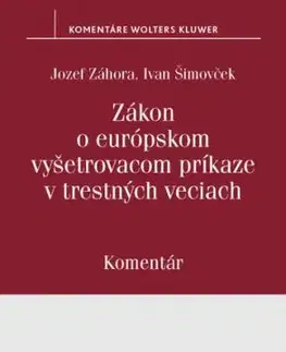 Zákon o európskom vyšetrovacom príkaze v trestných veciach - Komentár - Jozef Záhora, Ivan Šimovček