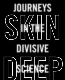 Skin Deep Journeys in the Divisive Science of Race - Gavin Evans