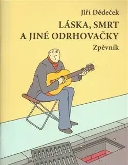 Láska, smrt a jiné odrhovačky - Jiří Dědeček