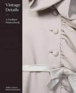 Vintage Details A Fashion Sourcebook - Jeffrey Mayer, Basia Szkutnicka