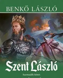 Szent László 3: Kard és glória - László Benkő