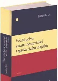 Věcná práva, katastr nemovitostí a správa cizího majetku, 2. vydání - Jiři Spáčil