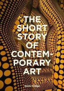 The Short Story of Contemporary Art - Susie Hodge