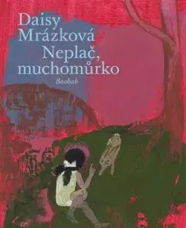 Neplač, muchomůrko - Daisy Mrázková