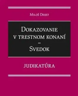 Dokazovanie v trestnom konaní - Svedok - Judikatúra - Miloš Deset