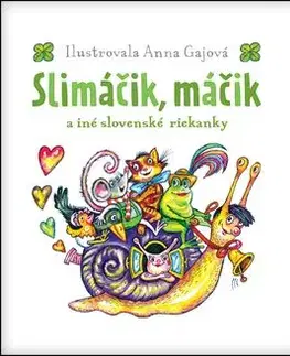 Slimáčik máčik a iné slovenské riekanky - Anna Gajová