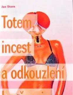 Totem, incest a odkouzlení buržoazie - Jan Stern