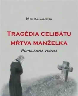 Tragédia celibátu - mŕtva manželka - Michal Lajcha
