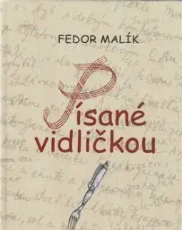 Písané vidličkou - Fedor Malík