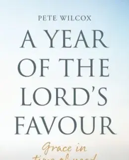 A Year of the Lord's Favour - Pete Wilcox