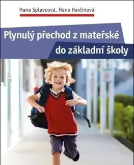 Plynulý přechod z mateřské do základní školy - Hana Splavcová, Hana Havlínová