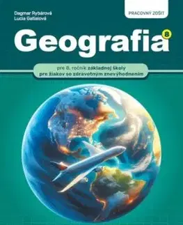 Geografia pre 8. ročník ZŠ pre žiakov so zdravotným znevýhodnením - PZ - Dagmar Rybárová, Lucia Gatialová