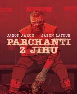 Parchanti z Jihu 2: Za trochu krve - Jason Aaron, Jason LaTour