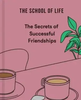 The Secrets of Successful Friendships - The School of Life