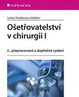 Ošetřovatelství v chirurgii I. - 2. vydání - Lenka Slezáková