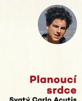 Planoucí srdce. Svatý Carlo Acutis - Marie Maillard, Jean Baptiste Maillard