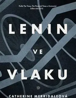 Lenin ve vlaku - Catherine Merridaleová