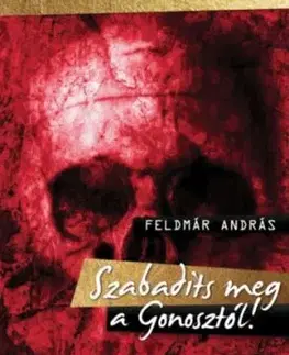 Szabadíts meg a Gonosztól! - András Feldmár