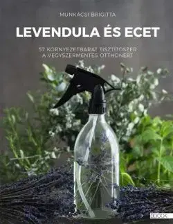 Levendula és ecet - Bigitta Munkácsi