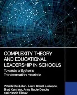 Complexity Theory and Educational Leadership in Schools - Anna Noble Dunphy, Patrick McQuillan, Laura Schall-Leckrone, Ksenia Filatov, Brad Kershner