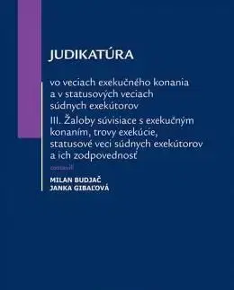 Judikatúra vo veciach exekučného konania a v statusových veciach súdnych exekútorov III. - Janka Gibaľová, Milan Budjač