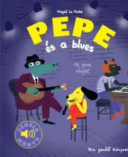 Pepe és a blues - Zenélő könyv - Kis zenélő könyveim - Magalie Le Huche