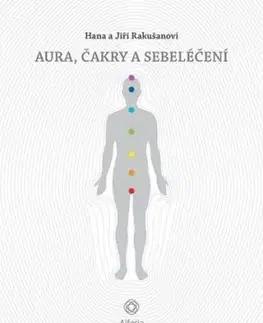 Aura, čakry a sebeléčení - Hana Rakušanová, Jiří Rakušan