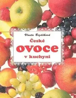 České ovoce v kuchyni - Vlasta Bezděková