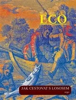 Jak cestovat s lososem a jiné eseje - Umberto Eco