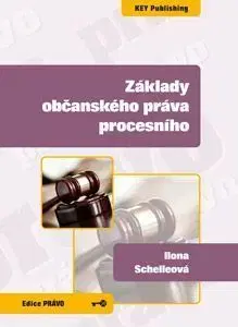 Základy občanského práva procesního - Ilona Schelleová