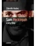 Sam Peckinpah a jeho filmy - Zdeňek Hudec