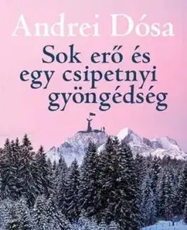 Sok erő és egy csipetnyi gyöngédség - Andrei Dósa