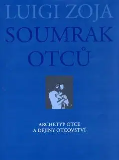Soumrak otců.Archetyp otce a dějiny otcovství - Luigi Zoja