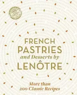 French Pastries and Desserts by Lenotre - Alain Lenôtre, Teams of Chefs at Lenotre