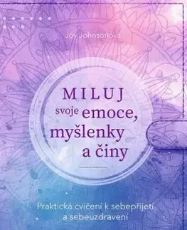 Miluj svoje emoce, myšlenky a činy - Joy Johnsonová