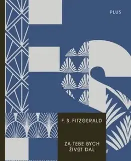 Za tebe bych život dal a jiné ztracené povídky - Francis Scott Fitzgerald